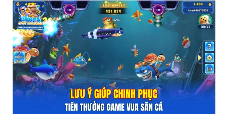 Lưu ý giúp chinh phục tiền thưởng game vua săn cá