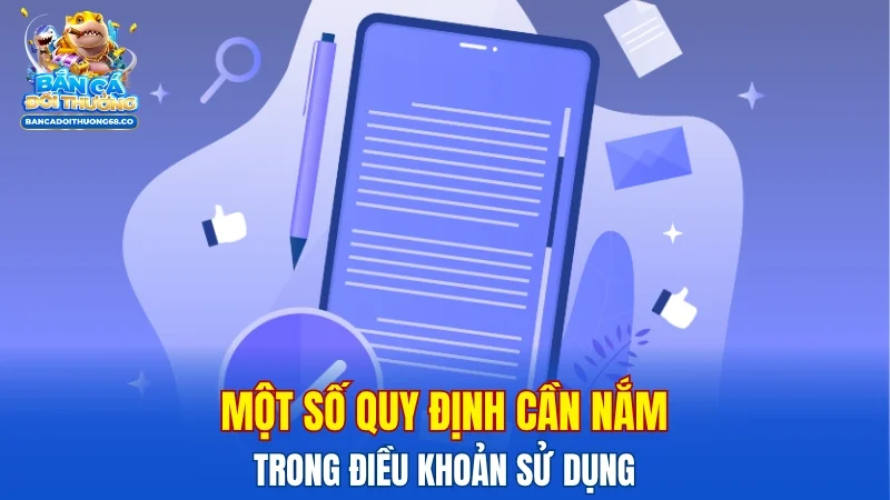 Một số quy định cần nắm trong điều khoản sử dụng