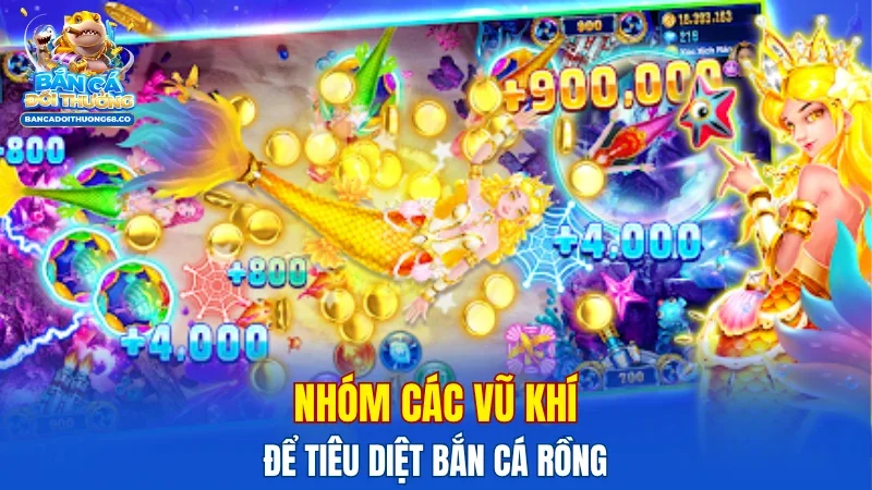 Nhóm các vũ khí để tiêu diệt bắn cá rồng