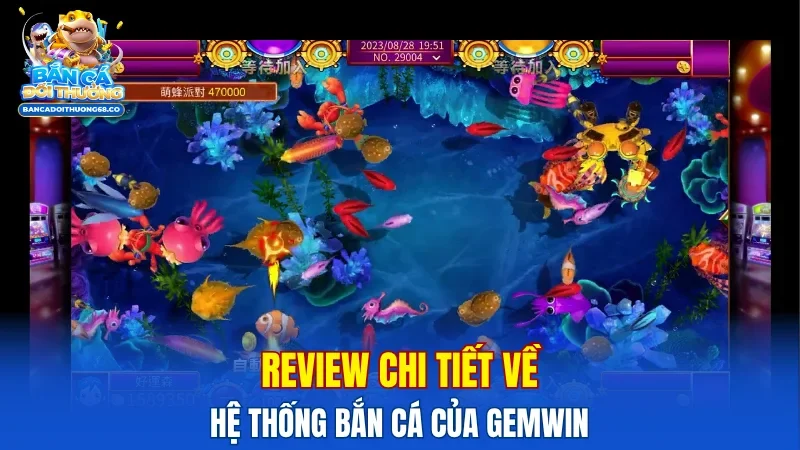Review chi tiết về hệ thống bắn cá của Gemwin