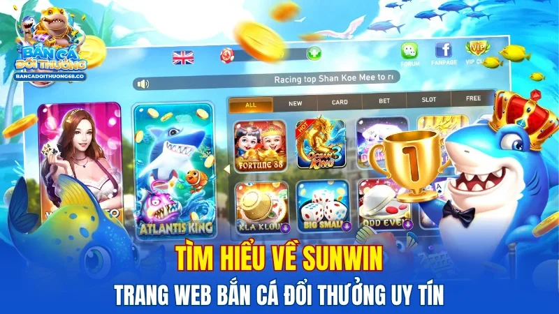 Tìm hiểu về Sunwin - Trang web bắn cá đổi thưởng uy tín